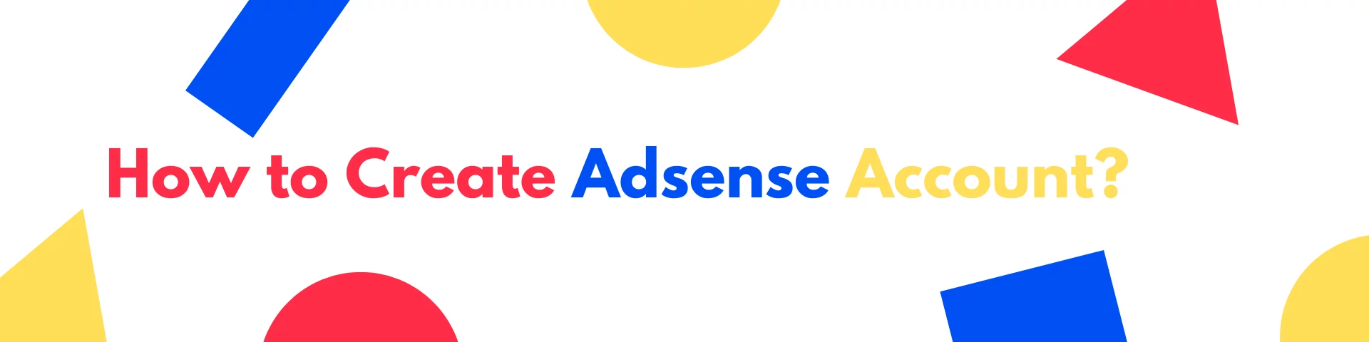 How to Create an Adsense Account?