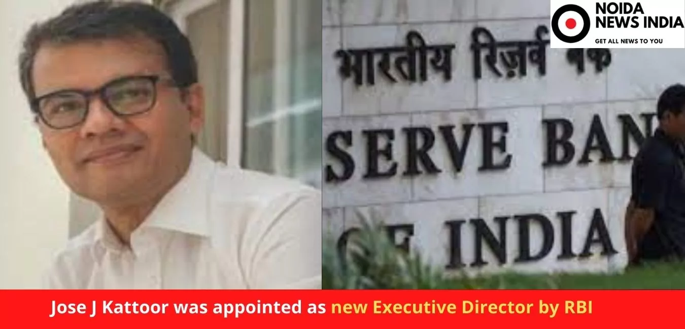 Jose J Kattoor was appointed as new Executive Director by RBI