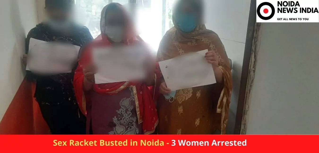 Sex Racket Busted in Noida - 3 Women Arrested