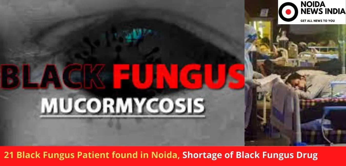 21 Black Fungus Patient found in Noida, Shortage of Black Fungus Drug