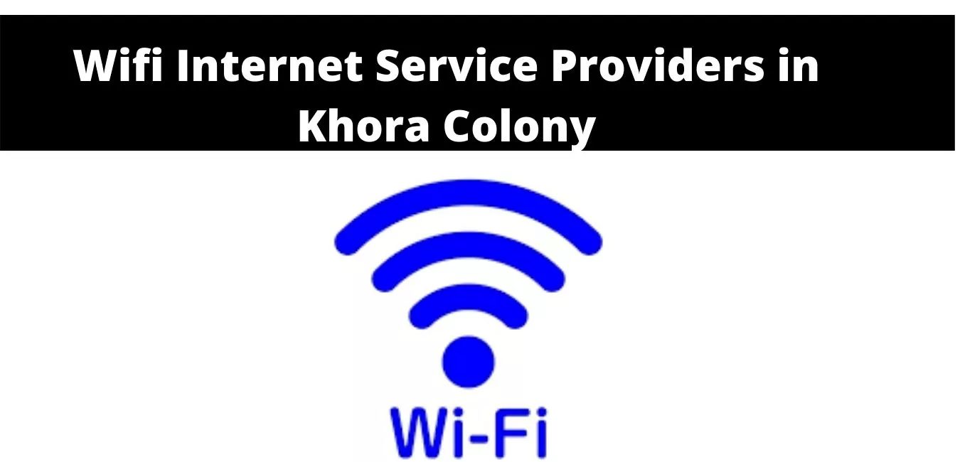 Wifi Internet Service Providers in Khora Colony