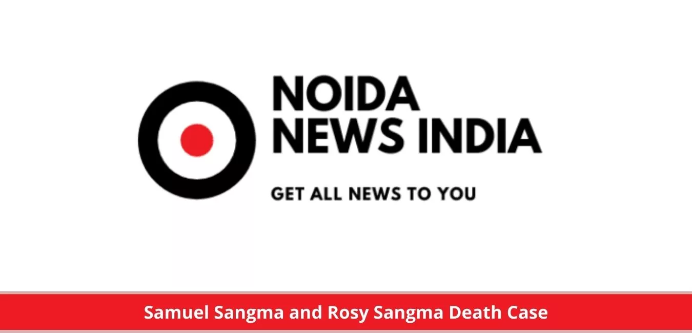 Samuel Sangma and Rosy Sangma Death Case