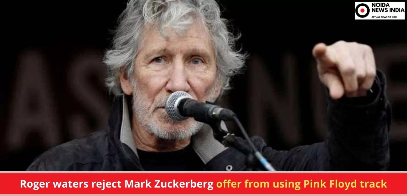 Roger waters reject Mark Zuckerberg offer from using Pink Floyd track