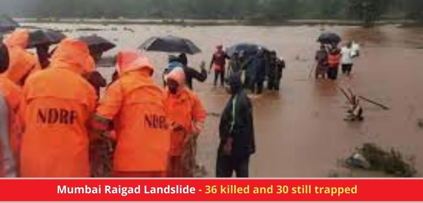 Mumbai Raigad Landslide News - 36 killed and 30 still trapped