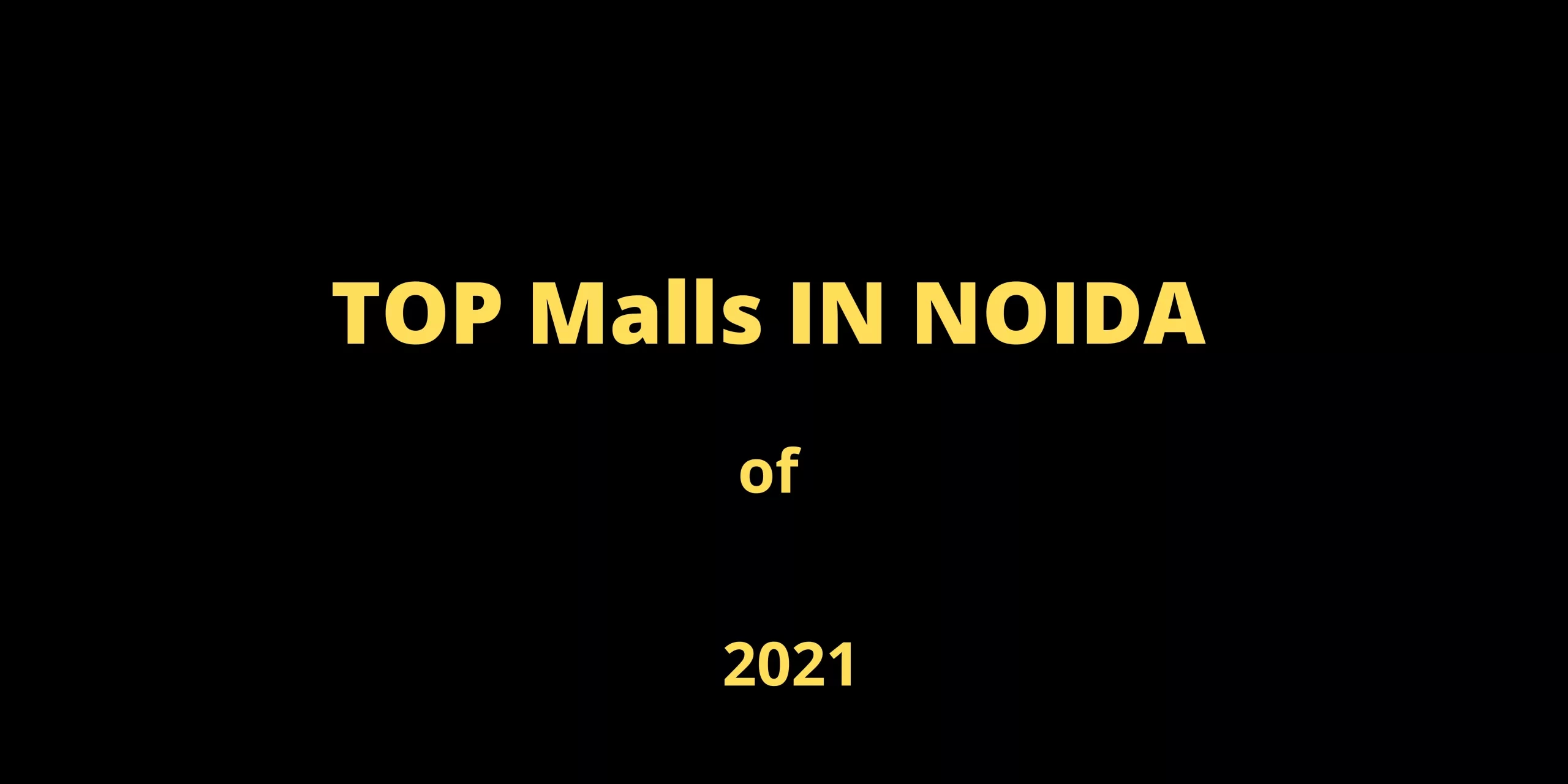 Top 5 Malls in Noida to visit in 2021