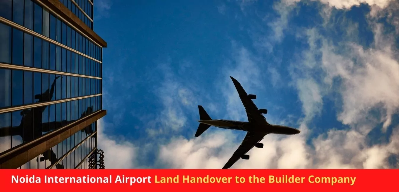 Noida International Airport Land Handover to the Builder Company