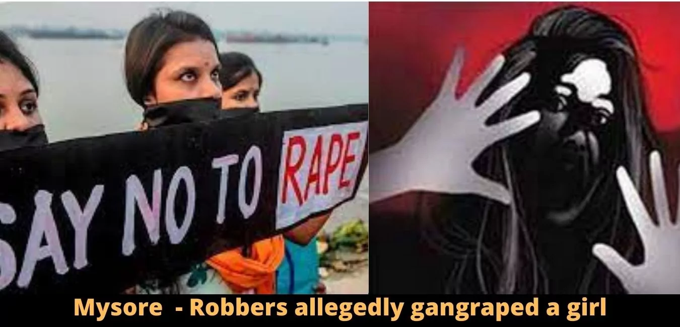 Mysore Gang Rape Case - Robbers allegedly gangraped a girl
