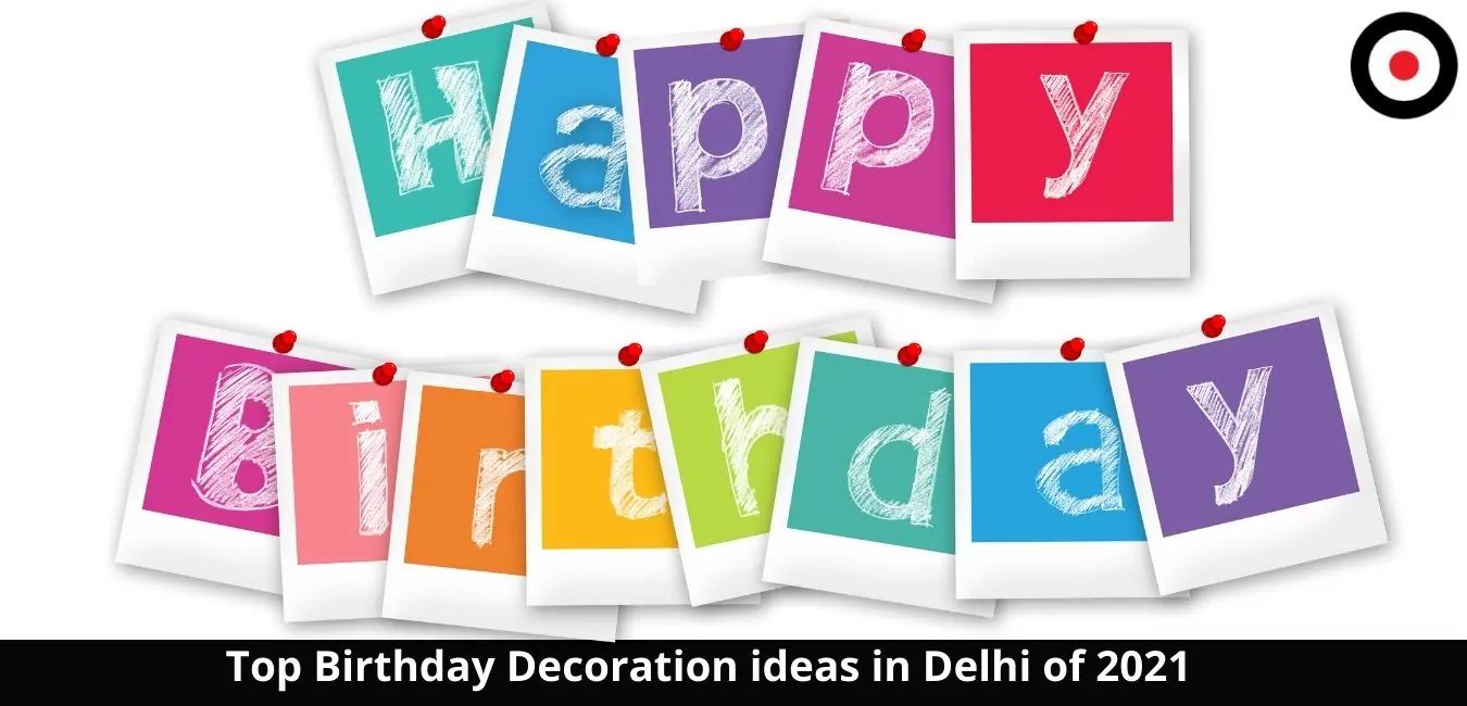 Top Birthday Decoration ideas in Delhi of 2021