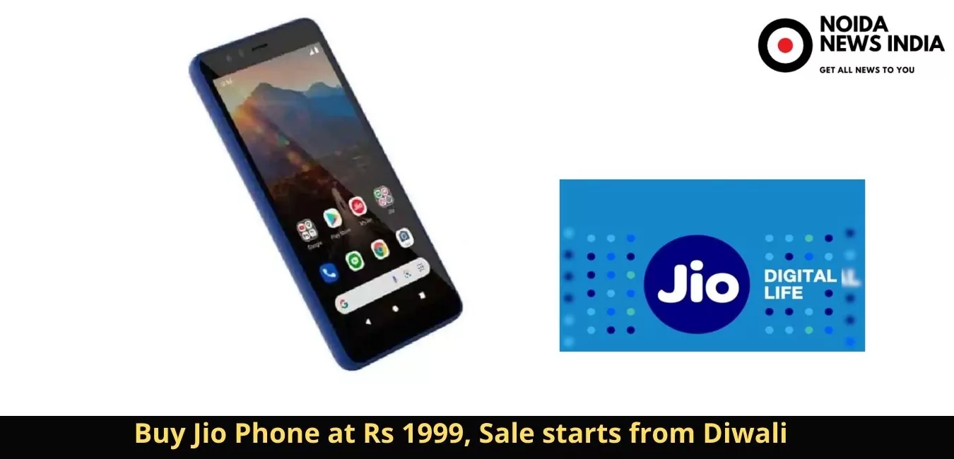 Jio Phone Next - Buy Jio Phone at Rs 1999, Sale starts from Diwali