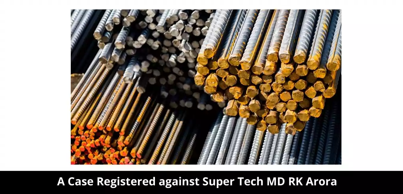 A Case Registered against Super Tech MD RK Arora