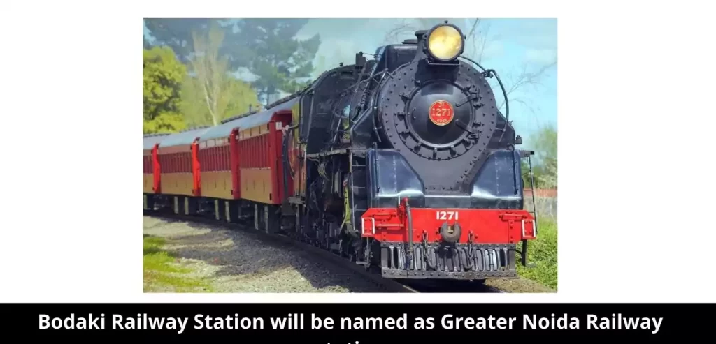 Bodaki Railway Station will be named as Greater Noida Railway station