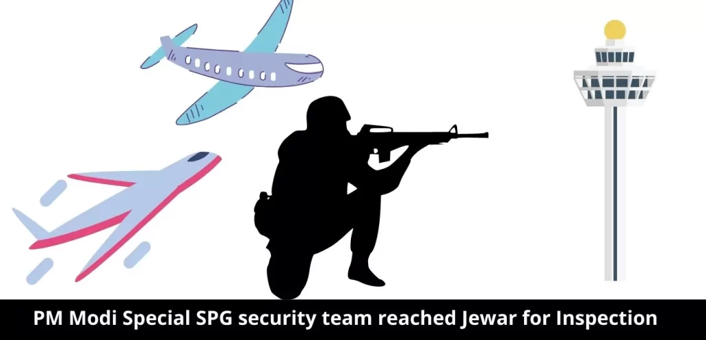 PM Modi Special SPG security team reached Jewar for Inspection