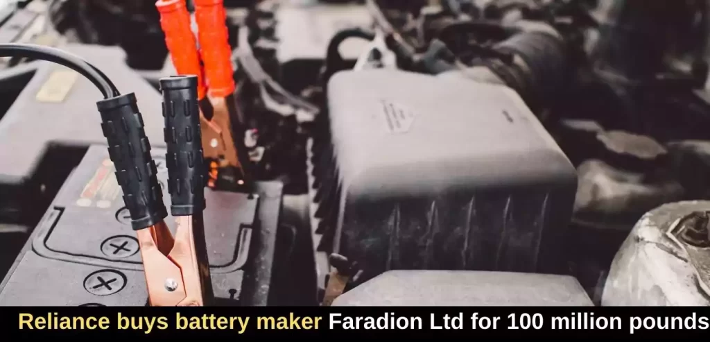 Business - Reliance buys battery maker Faradion Ltd for 100 million pounds