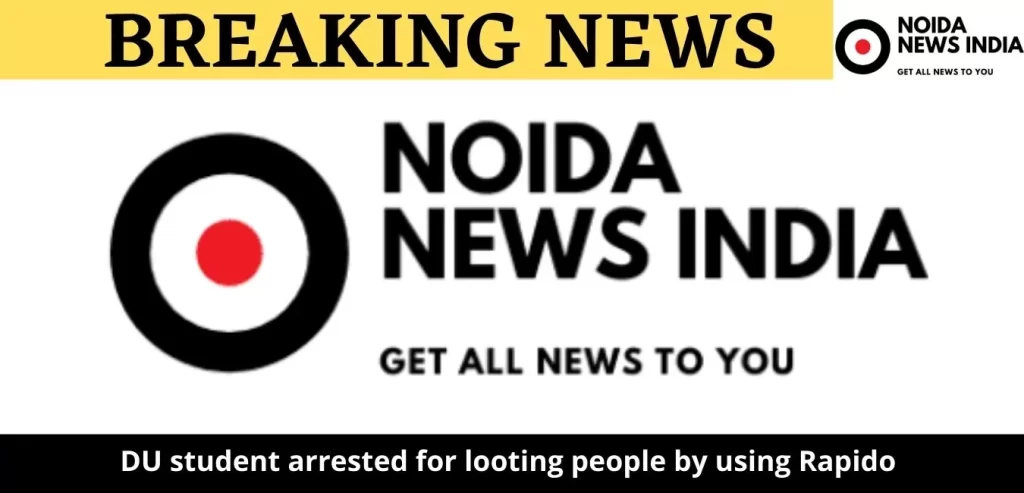 DU student arrested for looting people by using Rapido