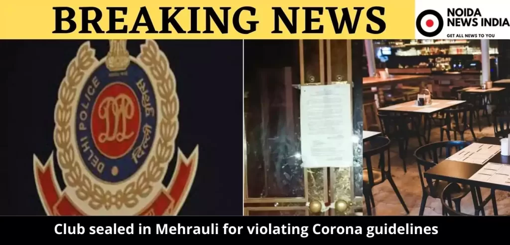 Club sealed in Mehrauli for violating Corona guidelines
