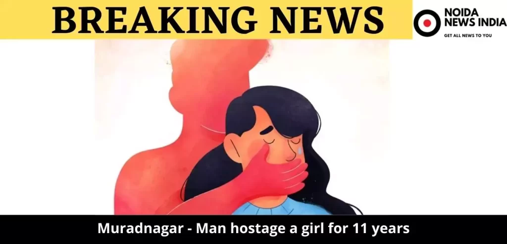 Muradnagar - Man hostage a girl for 11 years