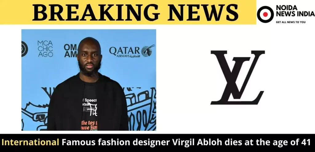 Famous fashion designer Virgil Abloh dies at the age of 41, wave of mourning among Fans