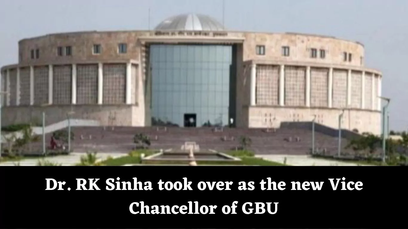 Dr. RK Sinha took over as the new Vice Chancellor of GBU