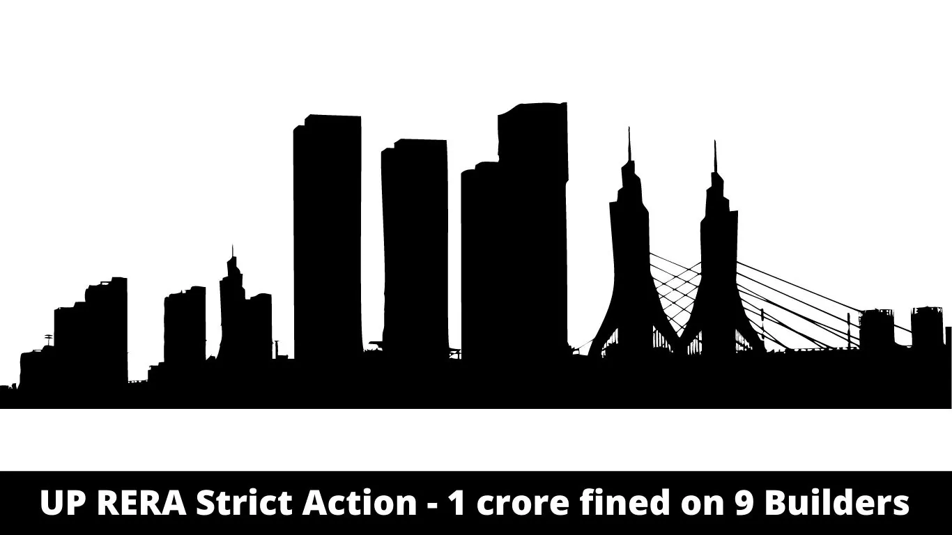 UP RERA Strict Action - 1 crore fined on 9 Builders