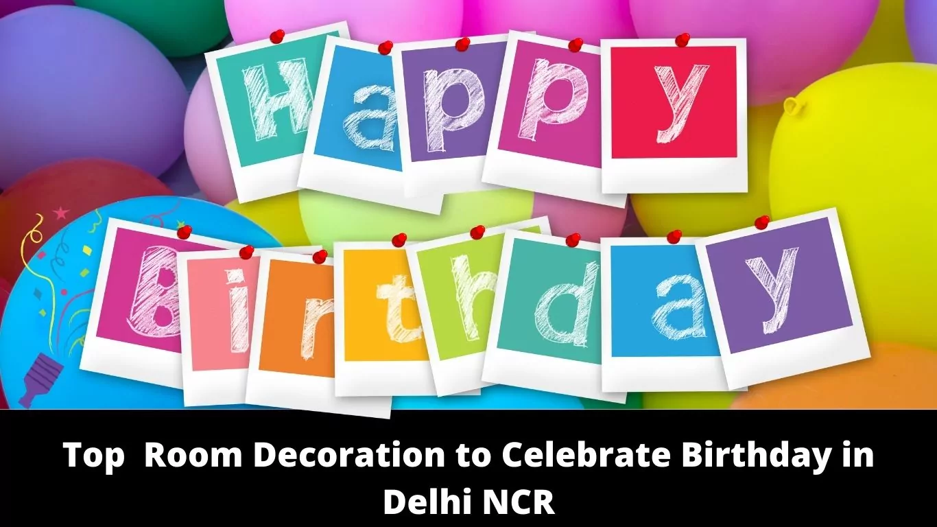 Top 50 Room Decoration to Celebrate Birthday in Delhi NCR