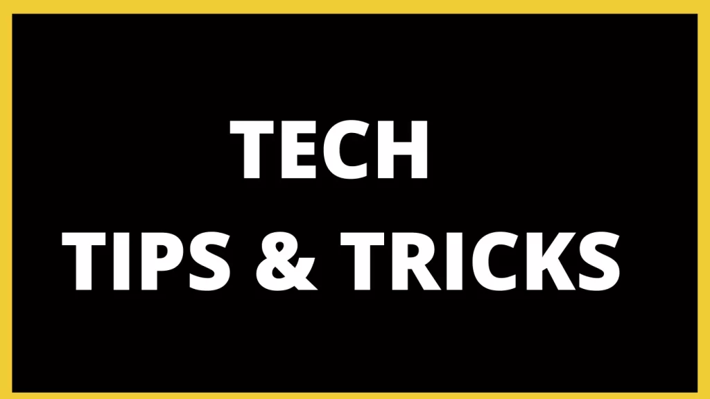 Tech - Tricks and Tips