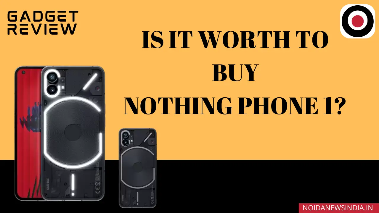 Nothing Phone 1 - Check Price, Features and complete review of Nothing Phone 1