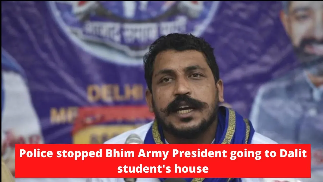 Police stopped Bhim Army President going to Dalit student's house