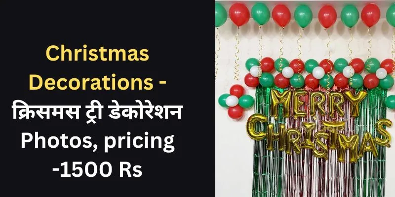 Christmas Decorations - क्रिसमस ट्री डेकोरेशन Photos, pricing -1500 Rs