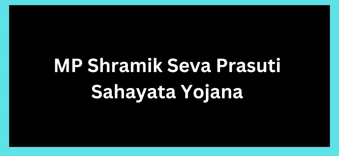 MP Shramik Seva Prasuti Sahayata Yojana