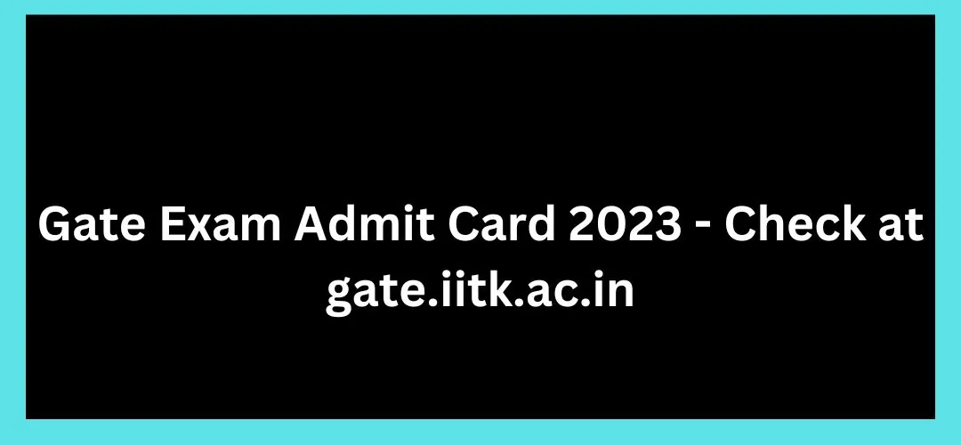 Gate Exam Admit Card 2023