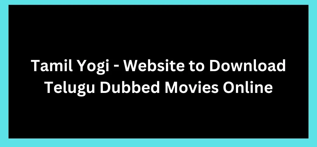 Tamil Yogi - Website to Download Telugu Dubbed Movies Online