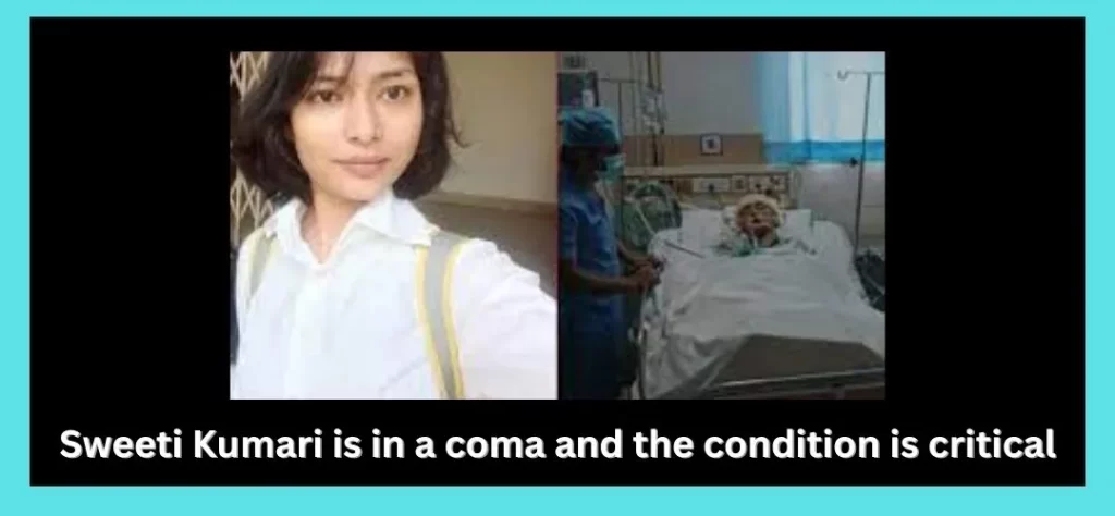Sweeti Kumari is in a coma and the condition is critical