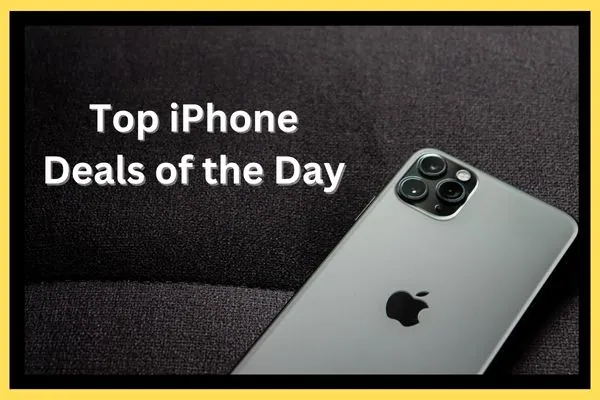 Top iPhone Deals of the Day: Get the Best Discounts on the Latest Models