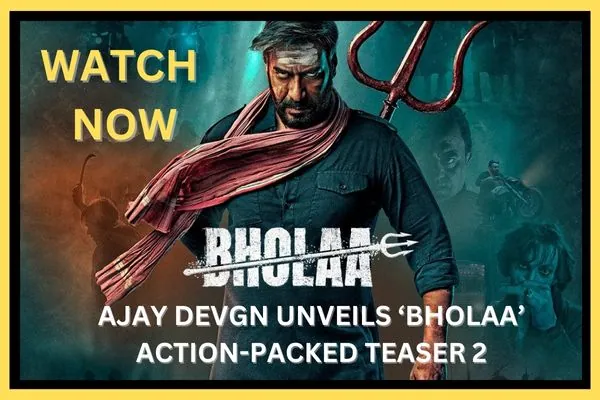 AJAY DEVGN UNVEILS ‘BHOLAA’ ACTION-PACKED TEASER 2