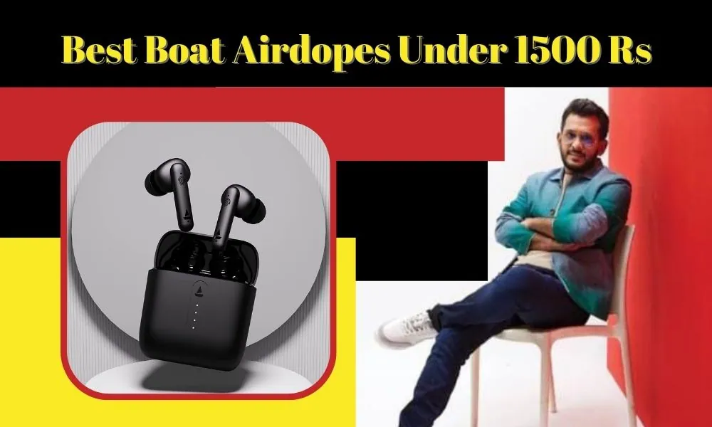 Best Boat Airdopes Under 1500 Rs