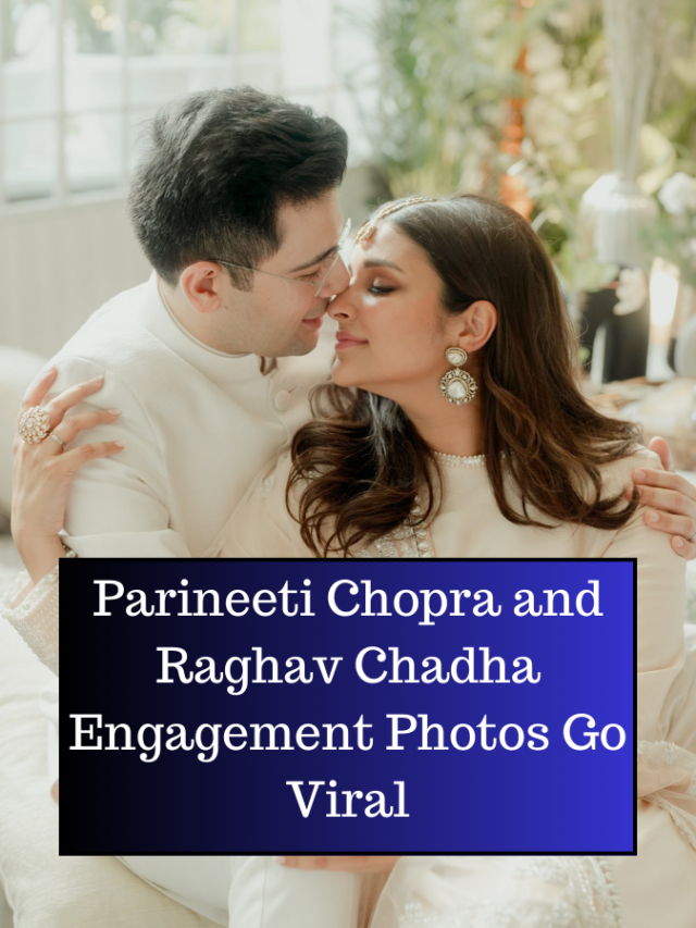Parineeti chopra  and Raghav Chadha Engagement Photos Viral