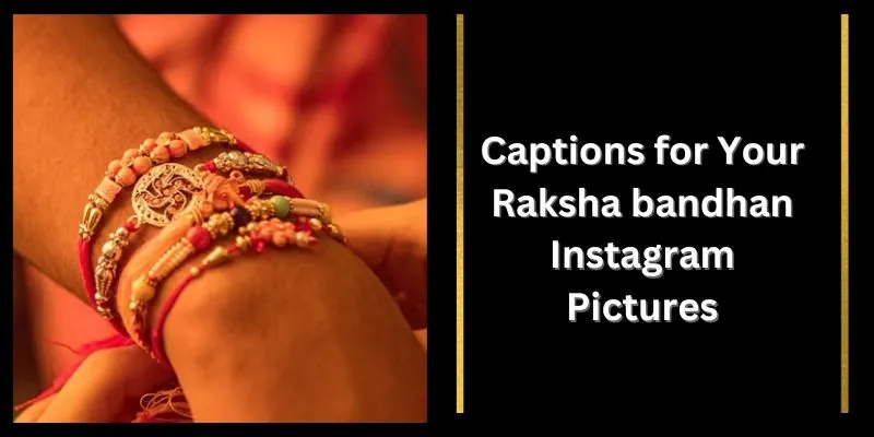 Captions for Your Raksha bandhan Instagram Pictures