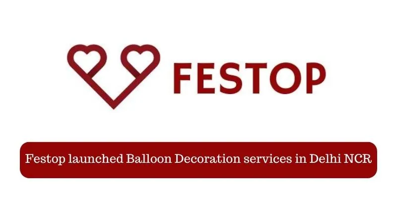 Festop launched Balloon Decoration services in Delhi NCR